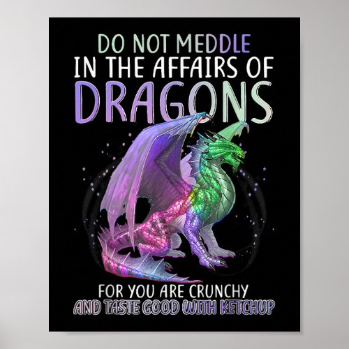 Do Not Meddle In The Affairs Of Dragons For You Ar Poster