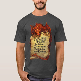 Do Not Meddle In The Affairs Of Dragons For You T-Shirt