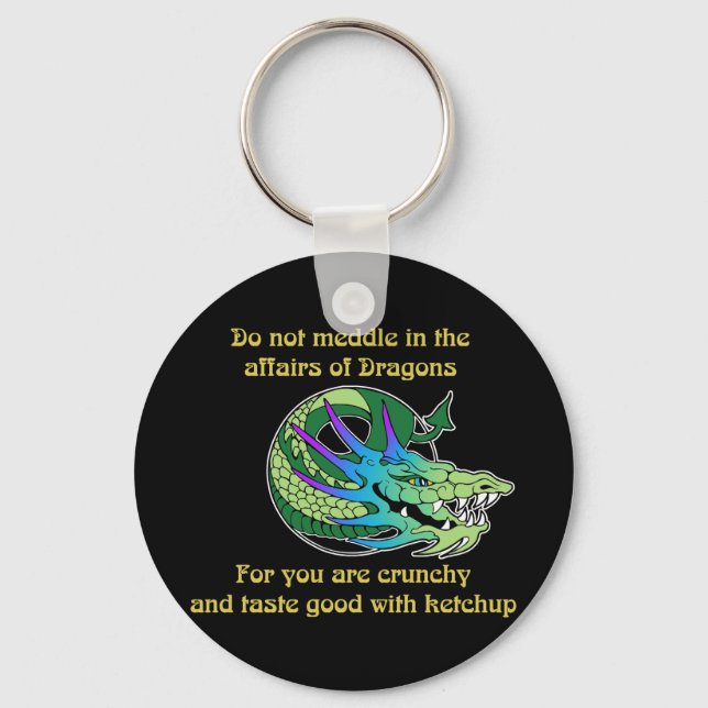 Do Not Meddle in the Affairs of Dragons Keychain (Front)
