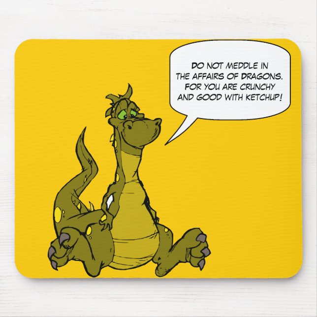 Do not meddle in the affairs of Dragons. Mouse Pad (Front)