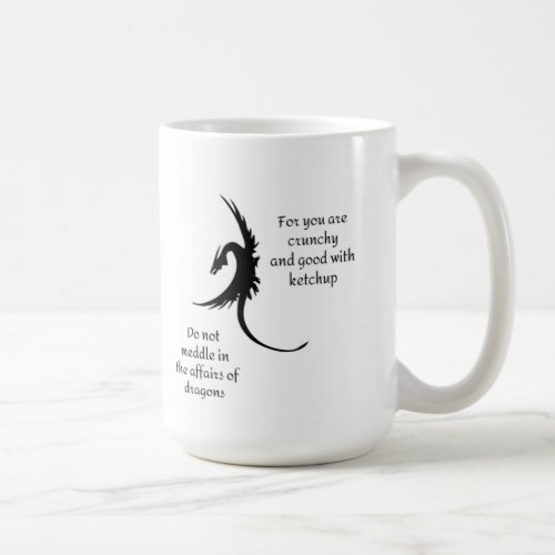 Do not meddle in the affairs of dragons mug