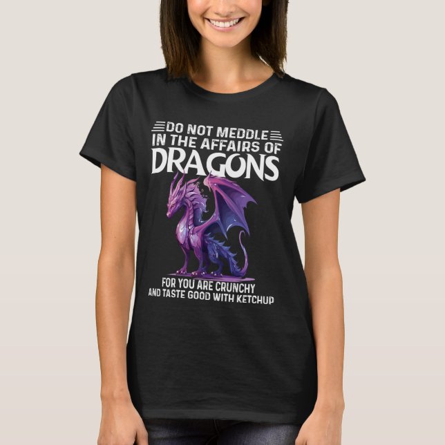 Do Not Meddle In The Affairs Of Dragons shirt Viol (Front)
