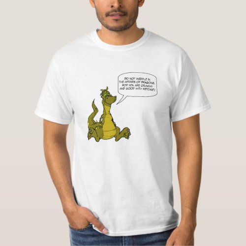 Do not meddle in the affairs of Dragons T_Shirt