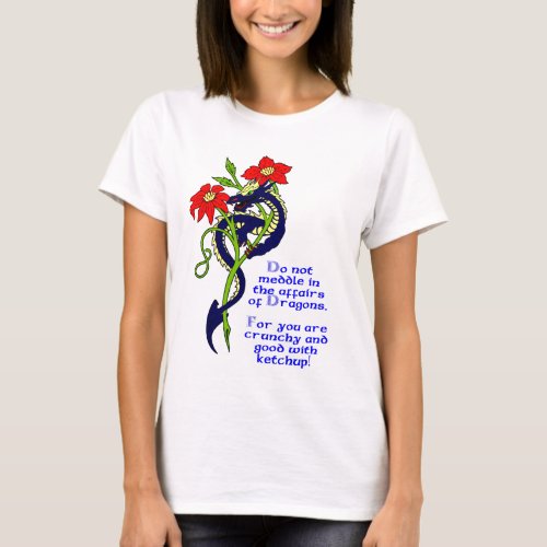 Do not meddle in the affairs of Dragons T_Shirt