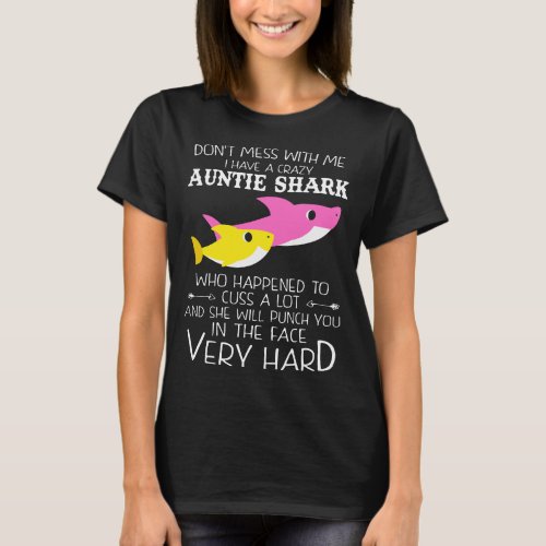 do not mess with me i have a crazy auntie shark wh T_Shirt