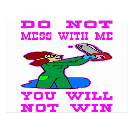 Do Not Mess With Me You Will Not Win Postcard | Zazzle