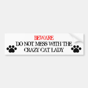 Do Not Mess with the Crazy Cat Lady Bumper Sticker