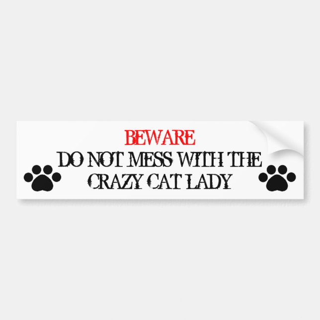 Do Not Mess with the Crazy Cat Lady Bumper Sticker (Front)