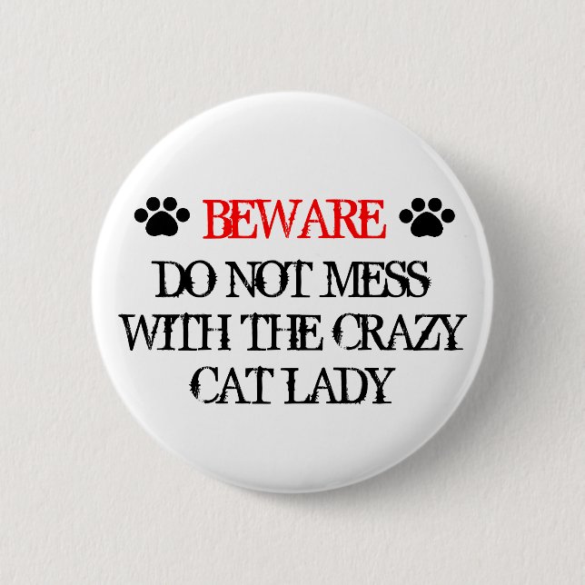 Do Not Mess with the Crazy Cat Lady Pinback Button (Front)