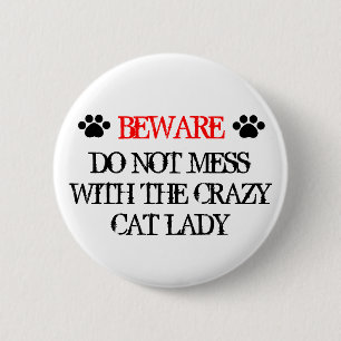 Do Not Mess with the Crazy Cat Lady Pinback Button