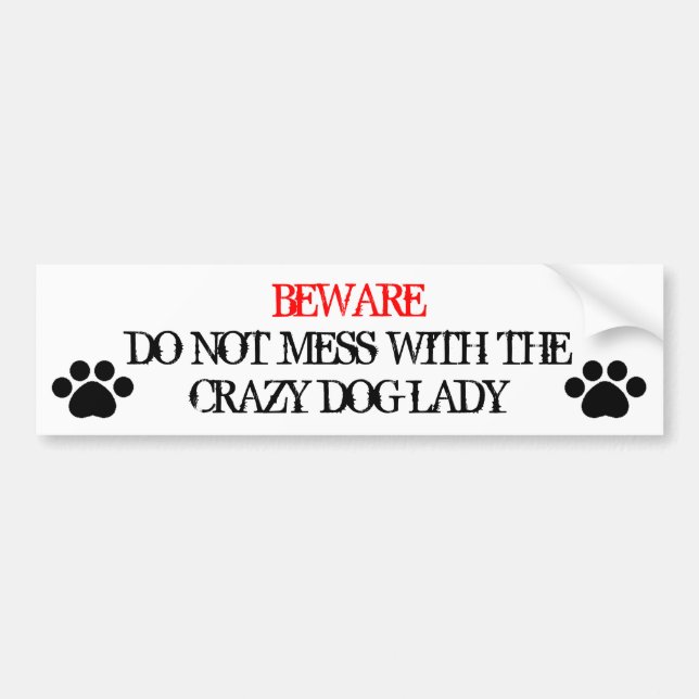 Do Not Mess with the Crazy Dog Lady Bumper Sticker (Front)