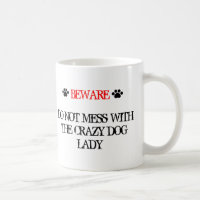Do Not Mess with the Crazy Dog Lady Coffee Mug