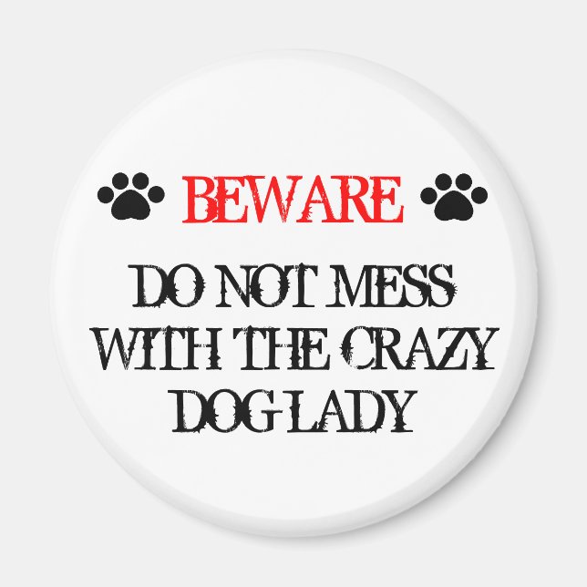 Do Not Mess with the Crazy Dog Lady Magnet (Front)