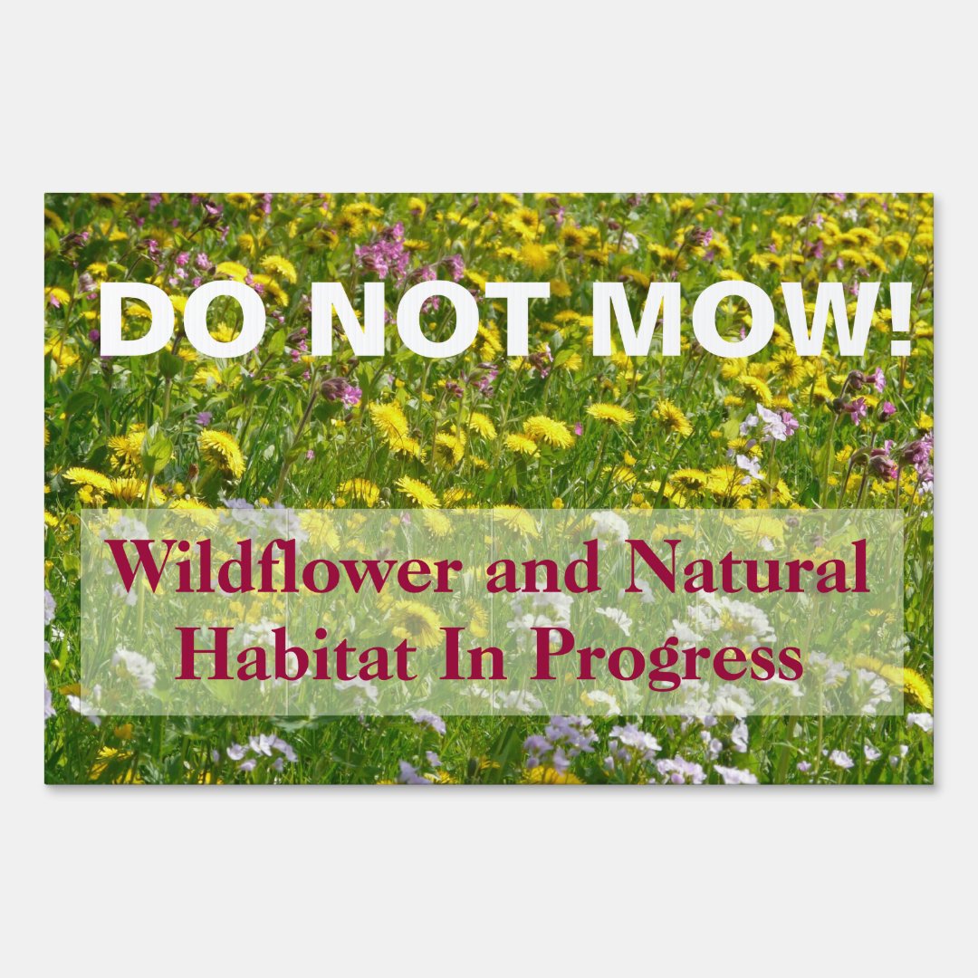 Do Not Mow Wildflower and Natural Habitat Sign | Zazzle