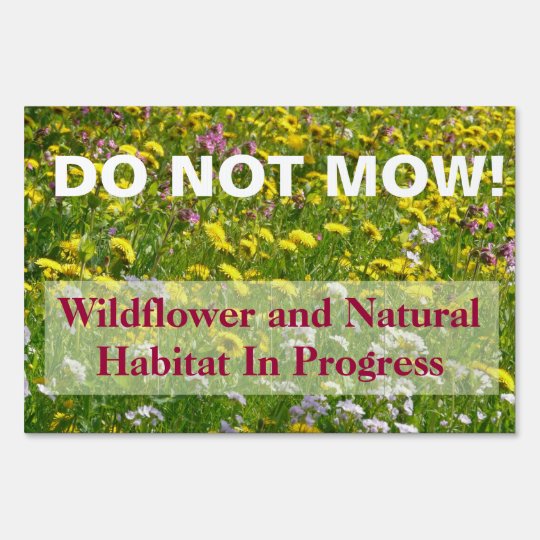 Do Not Mow Wildflower and Natural Habitat Sign | Zazzle.com