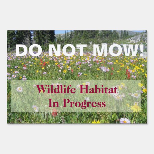 Do Not Mow Wildlife Habitat In Progress Sign | Zazzle.com