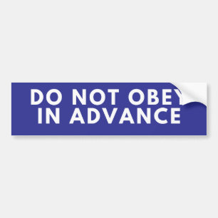 Do Not Obey In Advance Bumper Sticker