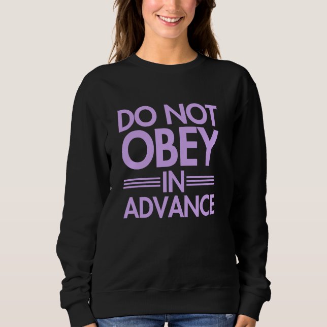 Do NOT Obey in Advance Sweatshirt (Front)