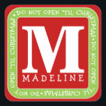 Do Not Open Til Christmas Personalize Gift Sticker<br><div class="desc">Fun,  personalized gift stickers makes wrapping and giving even easier!  In fun,  festive red,  white and green and customized with your child's first name and initial,  the kids will be sure to find all their presents under the Christmas tree with these.</div>