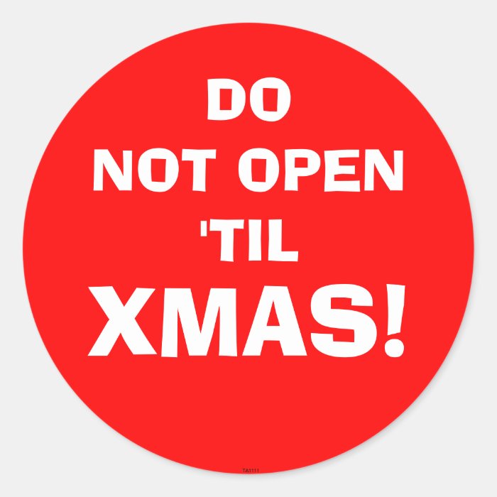 DO NOT OPEN 'TIL, XMAS   Sticker