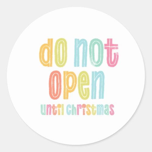 Do Not Open Until Christmas Holiday Classic Round Sticker