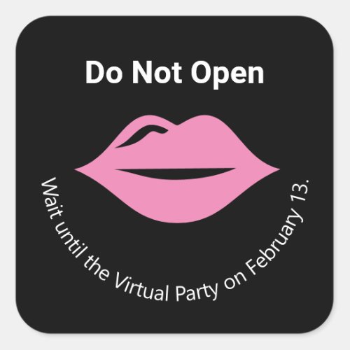 Do Not Open until Virtual Party Galentines Lips Square Sticker