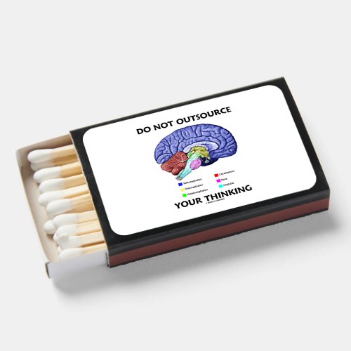 Do Not Outsource Your Thinking Brain Anatomy Humor Matchboxes