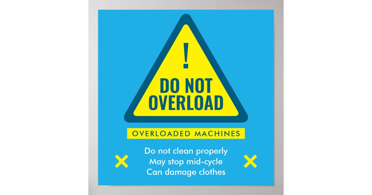 Do Not Overload Laundromat Warning Sign Poster | Zazzle
