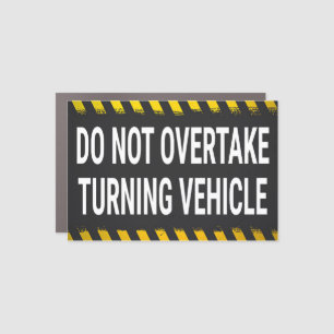 Do Not Overtake Turning Vehicle Car Magnet