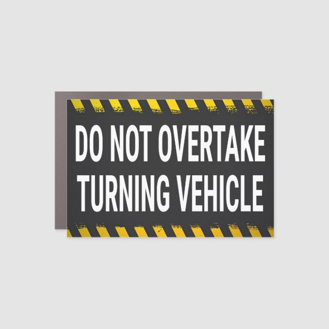 Do Not Overtake Turning Vehicle Car Magnet (Front)