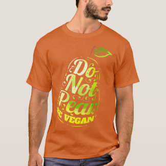 Do Not Pear Be Vegan T-Shirt