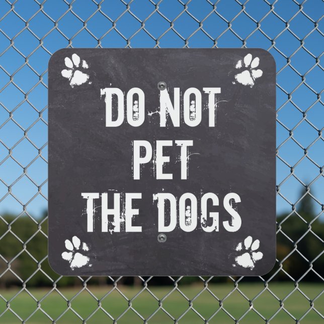 Do Not Pet The Dogs - Dog Yard Fence Metal Sign (In Situ(Fence))