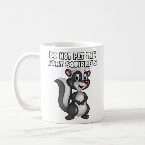 Do not pet the fart squirrels  coffee mug