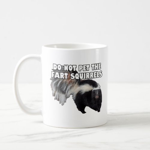 Do not pet the fart squirrels  coffee mug