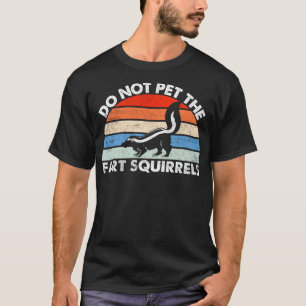 Do Not Pet the Fart Squirrels Funny Skunk Retro Su T-Shirt