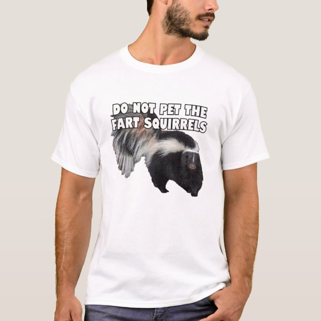 Do not pet the fart squirrels. T-Shirt (Front)