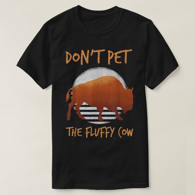 Do not pet the fluffy cow bison Buffalo national p T-Shirt (Design Front)