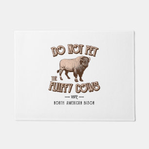 Do Not Pet the Fluffy Cows American Bison Buffalo  Doormat