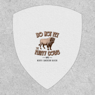 Do Not Pet the Fluffy Cows American Bison Buffalo  Patch