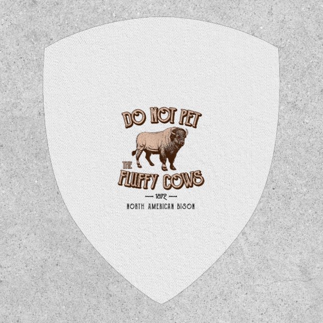 Do Not Pet the Fluffy Cows American Bison Buffalo  Patch (Front)