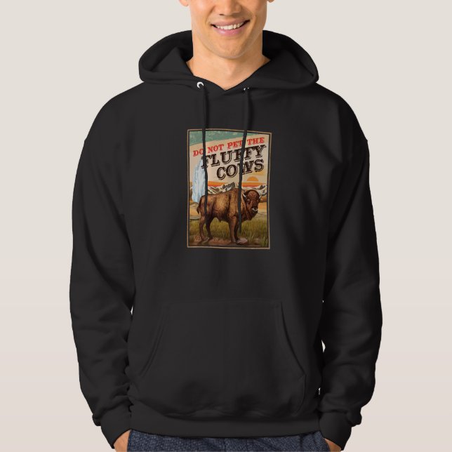 Do Not Pet The Fluffy Cows Bison   2 Hoodie (Front)