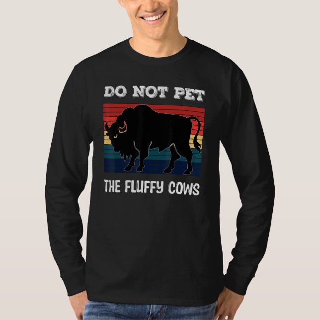 Do Not Pet The Fluffy Cows Bison_2 T-Shirt (Front)