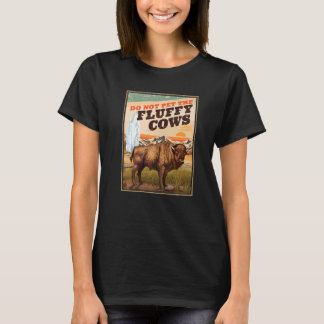 Do Not Pet The Fluffy Cows Bison 3 T-Shirt