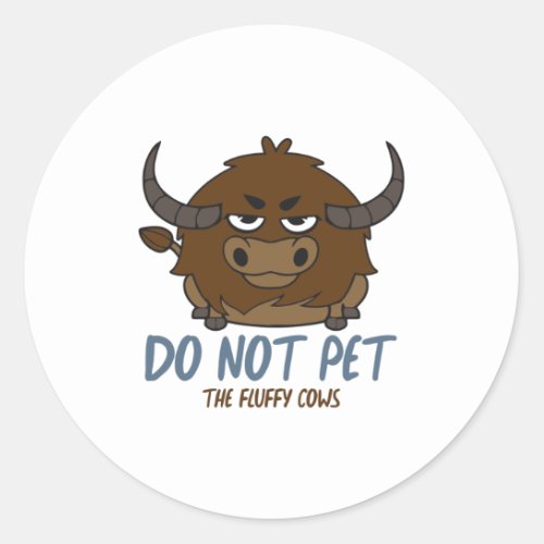 Do Not Pet The Fluffy Cows Bison Classic Round Sticker