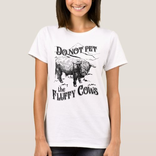 Do Not Pet The Fluffy Cows Bison National Park  T_Shirt