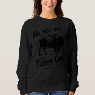 Do Not Pet The Fluffy Cows Bison National Park Vin Sweatshirt