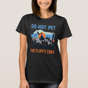 Do Not Pet The Fluffy Cows Bison Retro Vintage 2 T-Shirt