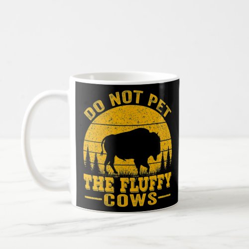 Do Not Pet The Fluffy Cows Bison Retro Vintage   Coffee Mug