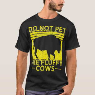Do Not Pet The Fluffy Cows, Bison Retro Vintage T-Shirt