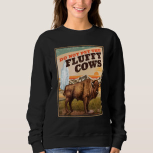 Do Not Pet The Fluffy Cows Bison   Sweatshirt
